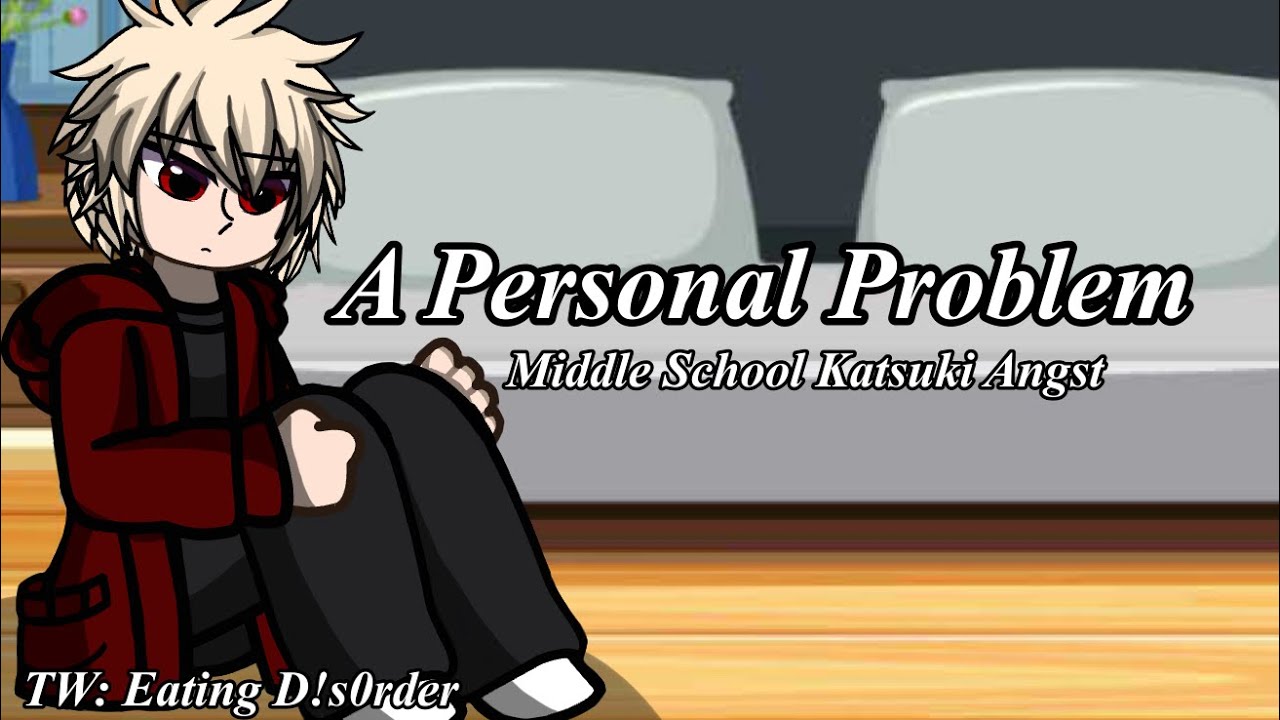 A Personal Problem||Middle School Katsuki Angst||Non-Canon Reactions ...