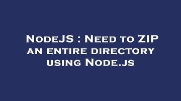 NodeJS : Need to ZIP an entire directory using Node.js