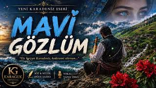 Mavi Gözlum Duygusal Karadeniz Türküsü 2026 Karaguk 