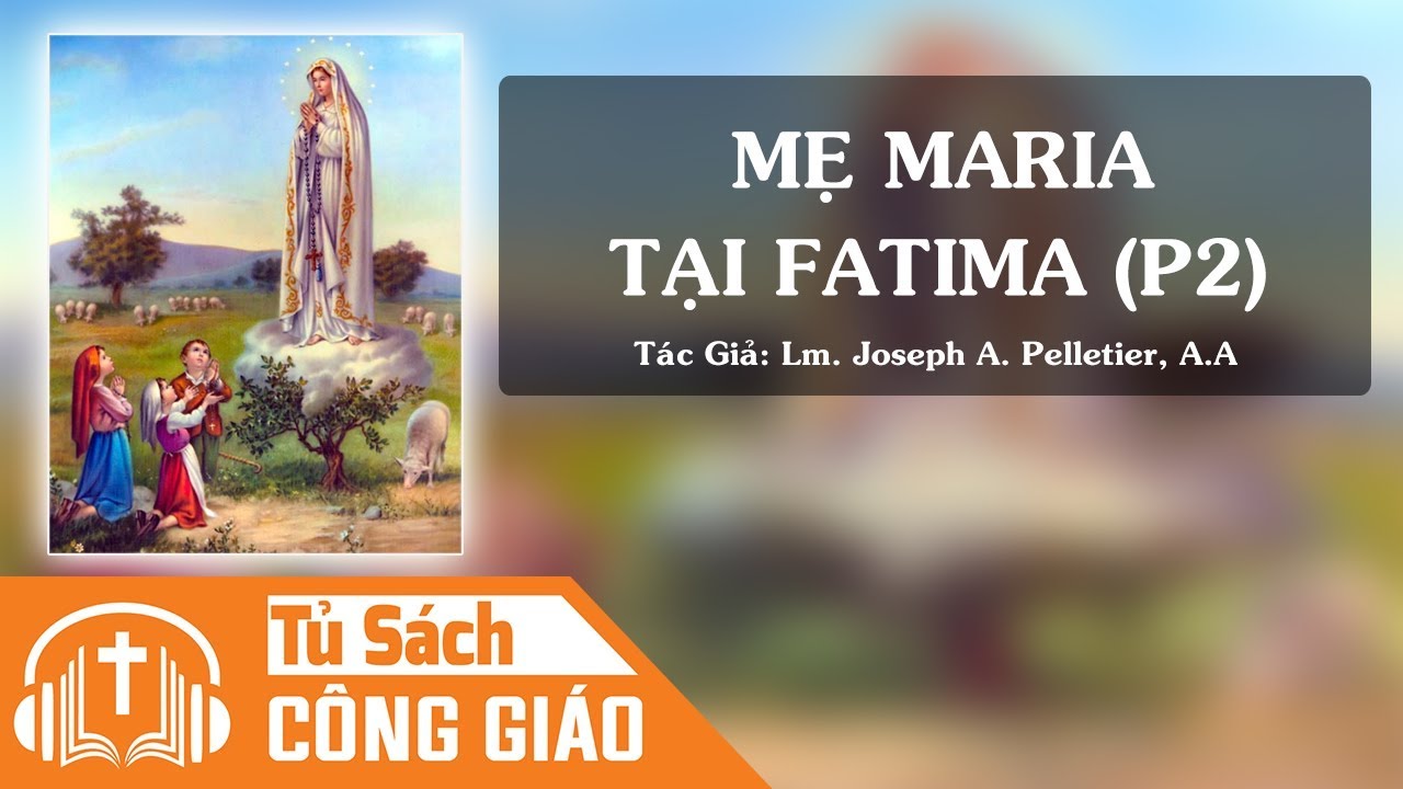 Mẹ Maria Tại Fatima (Phần 2) - Đám Đông Ba Mươi Ngàn Người Và Phép Lạ ...