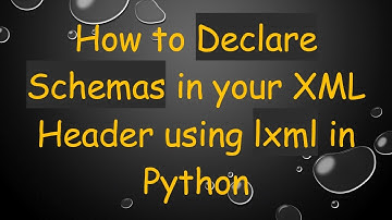 How to Declare Schemas in your XML Header using lxml in Python
