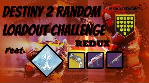 Destiny 2 Random Loadout Challenge Pt. 3 REDUX!