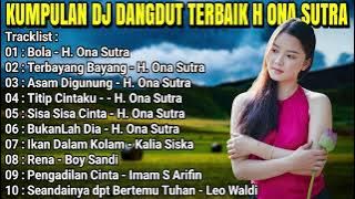 KUMPULAN DJ DANGDUT TERBAIK H ONA SUTRA