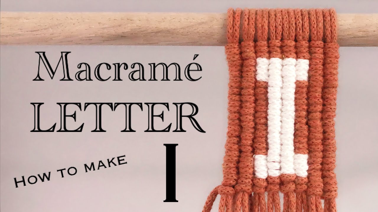 Macrame Letter / Macrame Alphabet / How To Make / Letter I - YouTube