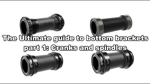 The Ultimate guide to bottom brackets, pt. 1: Cranks and spindles