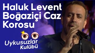 Haluk Levent ve Boğaziçi Caz Korosu'ndan Okan Bayülgen'e sürpriz - Uykusuzlar Kulübü Resimi