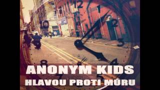 ANONYM KIDS - HLAVOU PROTI MÚRU - Single 2013