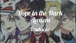 Hope in The Dark - Luxiem // Tradução pt br