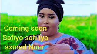 coming soon  dhanto cusub safiyo safi iyo axmed Nuur