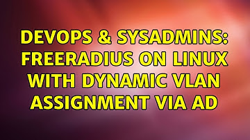 DevOps & SysAdmins: Freeradius on Linux with dynamic VLAN assignment via AD