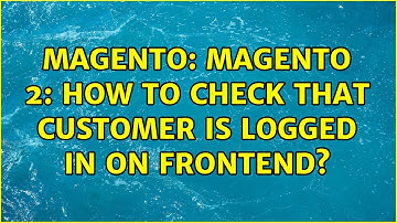Magento: Magento 2: How to check that customer is logged in on frontend? (3 Solutions!!)