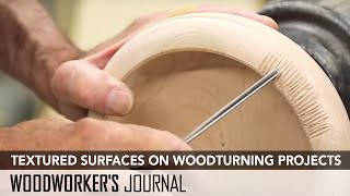 Create Textured Surfaces on Woodturning Projects