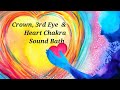 Crown, 3rd Eye  &amp; Heart Chakra Sound Bath