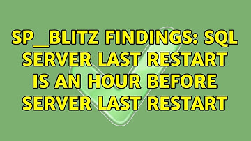 sp_Blitz Findings: SQL Server Last Restart is an hour before Server Last Restart