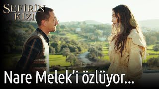 Sefirin Kızı | Nare Melek'i Özlüyor...