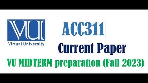 ACC311 Mid term currently paper 2023| Mid term preparation Fall 2023