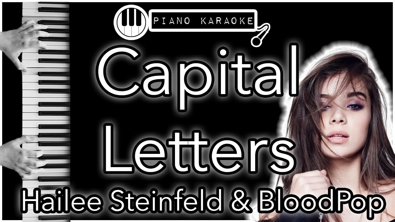 Capital Letters Hailee Steinfeld BloodPop Piano Karaoke Capital letters hailee steinfeld bloodpop piano karaoke