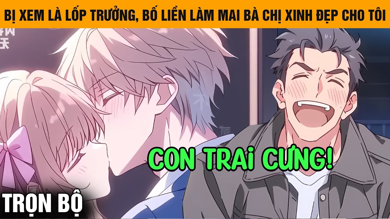 Trọn Bộ | Hoa Khôi Chỉ Xem Tôi Là Lốp Dự Phòng, Ngày Hôm Sau Bố Liền Làm Mai Bà Chị Xinh Đẹp Cho Tôi