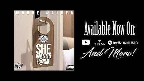 Thumbnail of MOONE WALKER- SHE WANNA F@%K! (AUDIO)