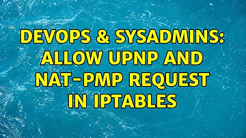 DevOps & SysAdmins: Allow UPnP and NAT-PMP request in iptables
