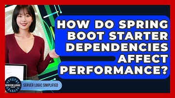 How Do Spring Boot Starter Dependencies Affect Performance? - Server Logic Simplified