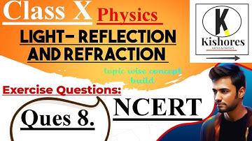 Class 10th Science| Light- Reflection And Refraction | Ncert Exercise Solved| Questions 8 |