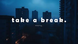 music to take a break from everything...