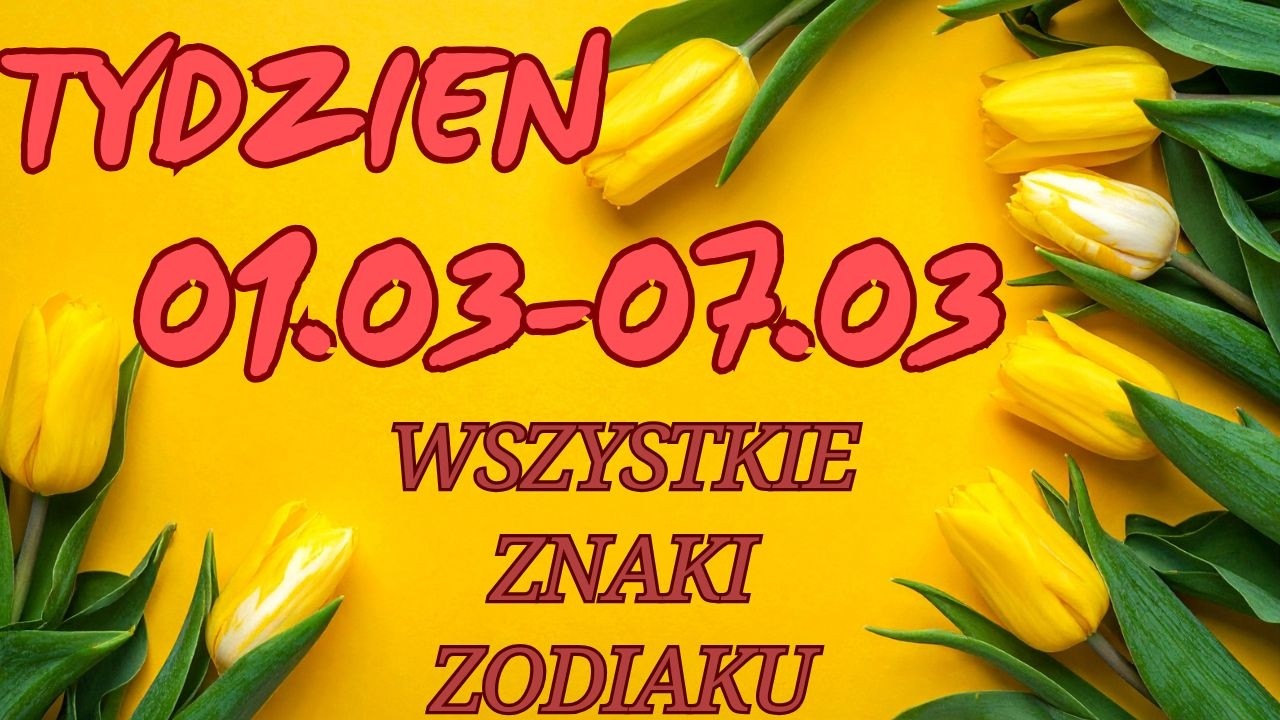 TYDZIEŃ 01.03 - 07.03 💛 WSZYSTKIE ZNAKI ZODIAKU 💢