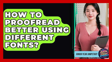 How To Proofread Better Using Different Fonts? - Junior Year Jumpstart