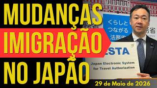MUDANÇAS NA IMIGRAÇÃO DO JAPÃO - 29/MAIO/2026