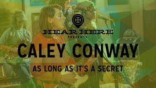 Caley Conway - As Long As Its A Secret