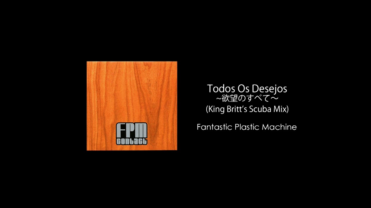 Fantastic Plastic Machine / Todos Os Desejos～欲望のすべて～ (King