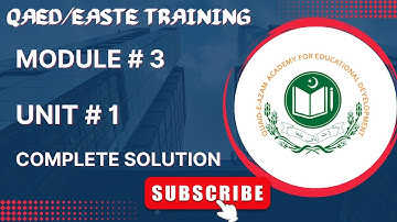 Module 3 | Unit 1 | Complete Solution | QAED/EaSTE Training