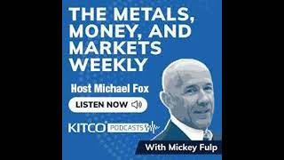The Metals, Money, and Markets Weekly May 24,2024