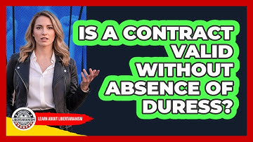 Is A Contract Valid Without Absence Of Duress?