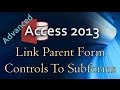 16. (Advanced Programming In Access 2013) Linking Parent Form Controls to Sub-Forms