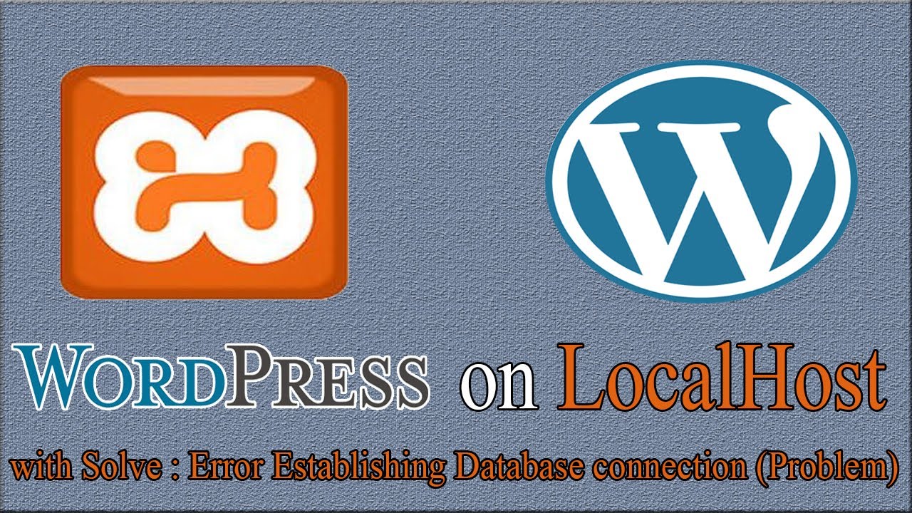 How to Install WordPress on Localhost with Solve Error Establishing ...