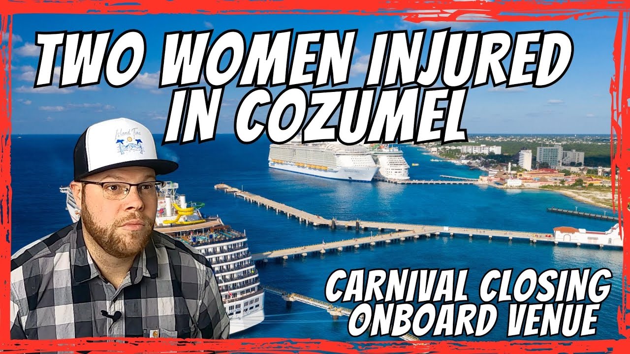 Two Passengers Seriously Injured While Visiting Cozumel | Carnival Set To Remove Venue From Ships