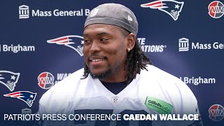 Caedan Wallace: "Really enjoying it out here." | New England Patriots Press Conference