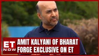 'People See India As Untapped Opportunity,'Amit Kalyani Of Bharat Forge On ET Now With Nikunj Dalmia