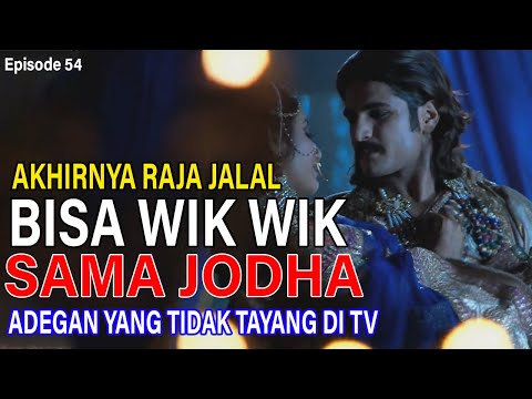 Jodha Akbar ANTV hari ini episode 54 bahasa indonesia || Raja Jalal dan Ratu Jodha lagi wik wik wik