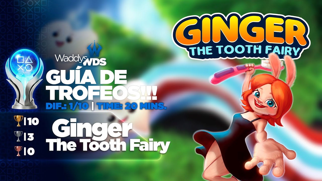 🏆 Platino: Ginger: The Tooth Fairy - [GUÍA DE TROFEOS / TROPHY GUIDE]