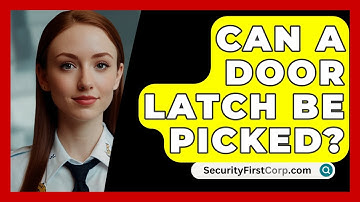 Can A Door Latch Be Picked? - SecurityFirstCorp.com