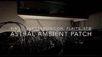 Astral Ambient Patch / Eurorack Modular