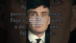 Pare de pedir permissão para vencer. Faça silêncio # #thomasshelby  #motivational #motivação