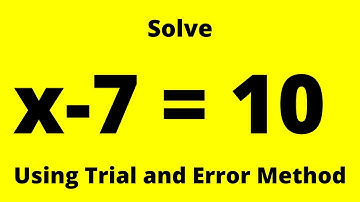 Solve x - 7 = 10 using trial and error method -- Class 6 Linear Equation