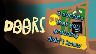 3 Secrets That You Probably Didn’t Know In Doors But Bad!