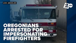 Two Oregonians accused of impersonating firefighters in SoCal wildfire evacuation zone