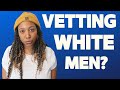 Vetting white men for black women  racism  fetishism