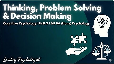Thinking, Problem Solving & Decision Making | Cognitive Psychology Unit 3 | DU BA (Hons) Psychology
